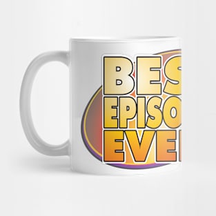 Best Episode Ever! Mug